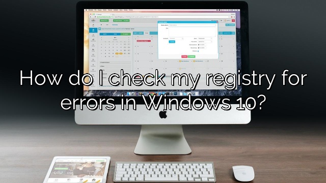 How do I check my registry for errors in Windows 10?