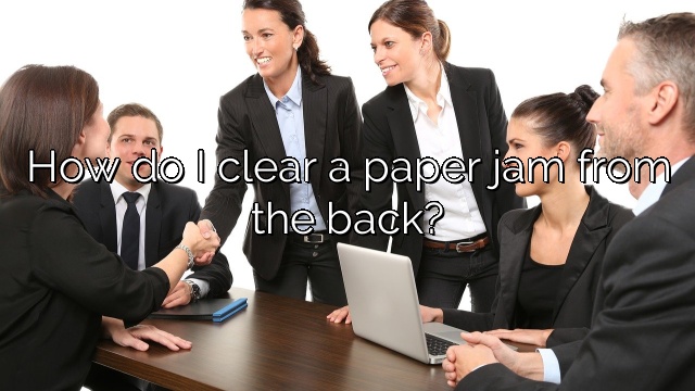 How do I clear a paper jam from the back?