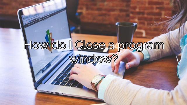 How do I Close a program window?