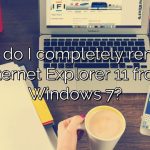 How do I completely remove Internet Explorer 11 from Windows 7?