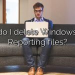 How do I delete Windows Error Reporting files?