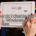 How do I disable ACPI in Windows 10?