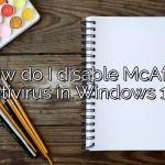 How do I disable McAfee antivirus in Windows 11?