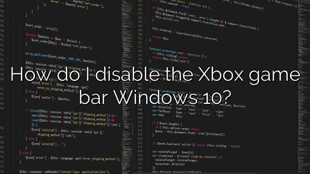 How do I disable the Xbox game bar Windows 10?