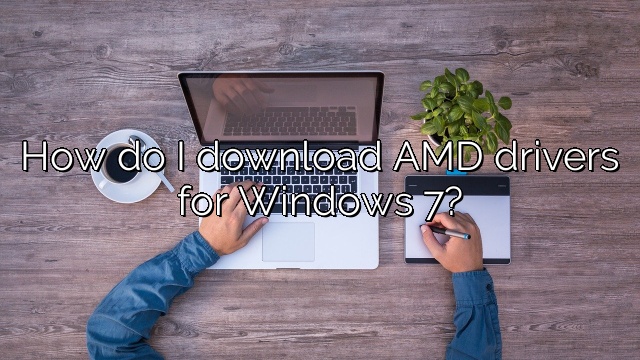 How do I download AMD drivers for Windows 7?