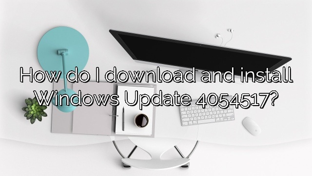 How do I download and install Windows Update 4054517?