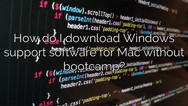 How do I download Windows support software for Mac without bootcamp?
