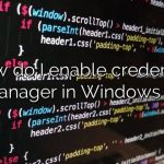 How do I enable credential manager in Windows 7?