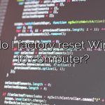 How do I factory reset Windows 10 computer?