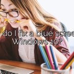 How do I fix a blue screen on Windows 10?