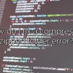 How do I fix a compressed zipped folder error?
