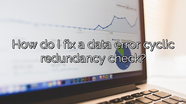 How do I fix a data error cyclic redundancy check?