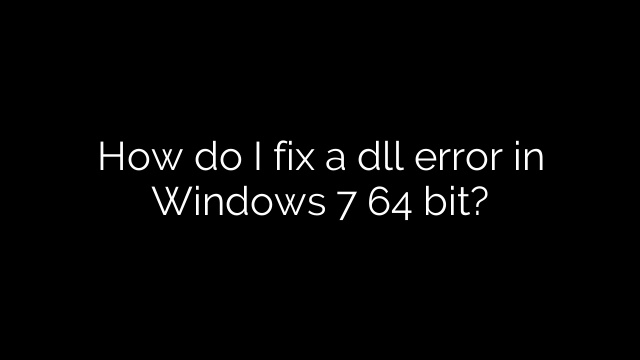 How do I fix a dll error in Windows 7 64 bit?