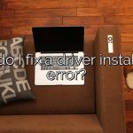 How do I fix a driver installation error?
