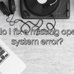 How do I fix a missing operating system error?