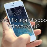 How do I fix a print spooler in Windows 10?