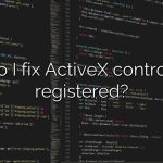How do I fix ActiveX control is not registered?