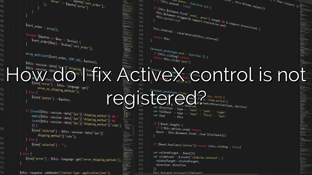 How do I fix ActiveX control is not registered?