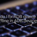 How do I fix ADB device listed offline in ADB devices?