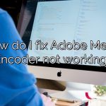 How do I fix Adobe Media Encoder not working?