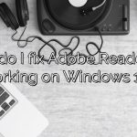 How do I fix Adobe Reader not working on Windows 10?