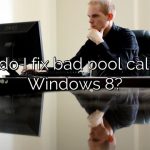 How do I fix bad pool caller on Windows 8?
