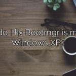 How do I fix Bootmgr is missing Windows XP?
