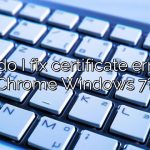 How do I fix certificate errors in Chrome Windows 7?