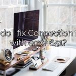 How do I fix Connection failed with error 651?