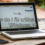 How do I fix critical error in Windows 7?