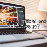How do I fix critical error on Windows 10?