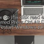 How do I fix disk read error occurred Press Ctrl Alt Del to restart Windows 10?