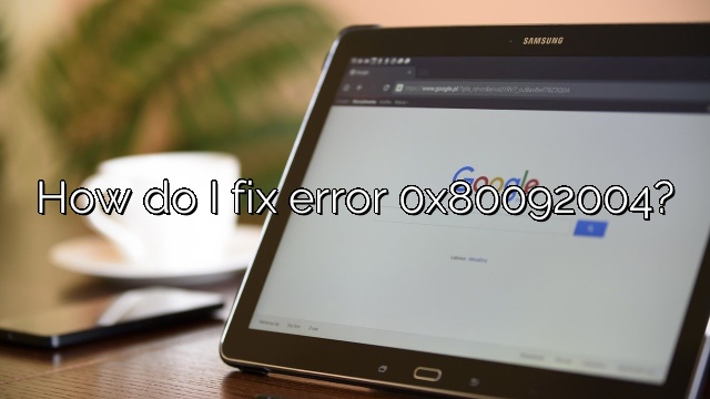 How do I fix error 0x80092004?