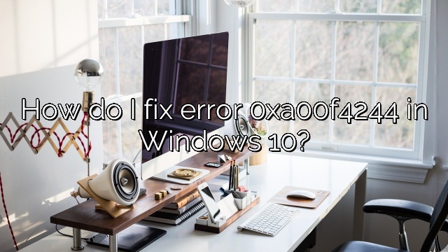 How do I fix error 0xa00f4244 in Windows 10?