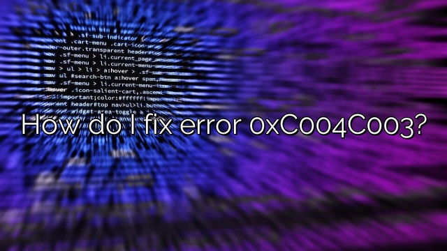 How do I fix error 0xC004C003?