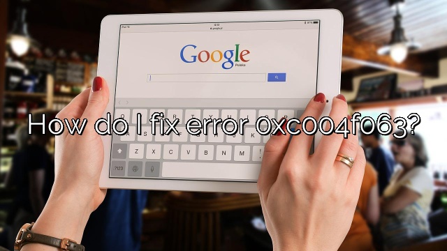 How do I fix error 0xc004f063?