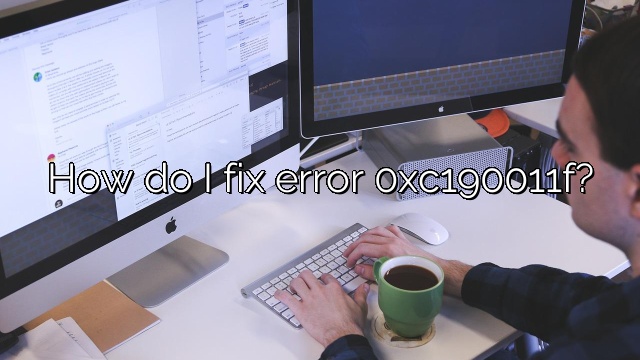 How do I fix error 0xc190011f?