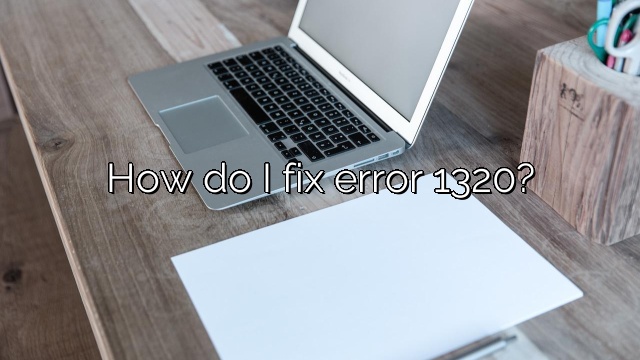 How do I fix error 1320?