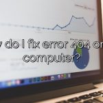 How do I fix error 404 on my computer?