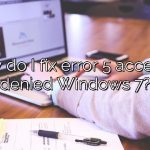 How do I fix error 5 access is denied Windows 7?