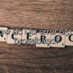 How do I fix error 651 in broadband?