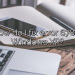 How do I fix error 678 in Windows XP?
