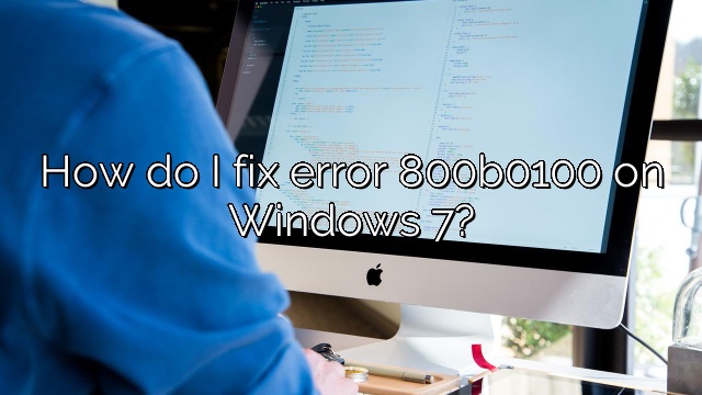 How do I fix error 800b0100 on Windows 7?