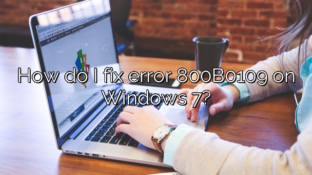 How do I fix error 800B0109 on Windows 7?