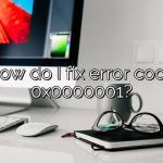 How do I fix error code 0x0000001?