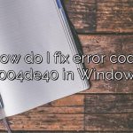 How do I fix error code 0x8004de40 in Windows 7?