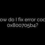 How do I fix error code 0x800705b4?