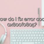 How do I fix error code 0x800f0805?