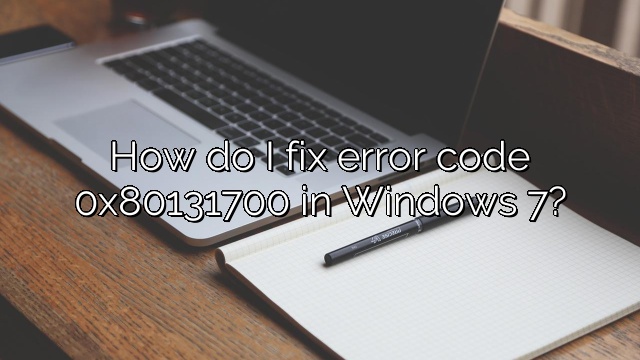 How do I fix error code 0x80131700 in Windows 7?