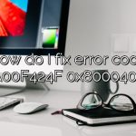 How do I fix error code 0xA00F424F 0x80004005?